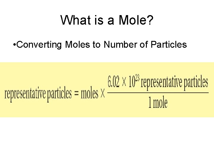 What is a Mole? • Converting Moles to Number of Particles 