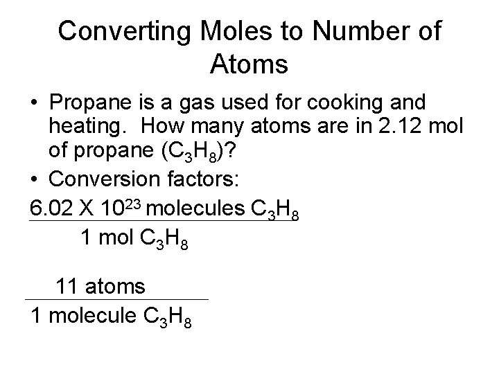 Converting Moles to Number of Atoms • Propane is a gas used for cooking