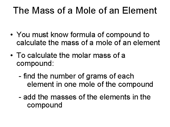 The Mass of a Mole of an Element • You must know formula of