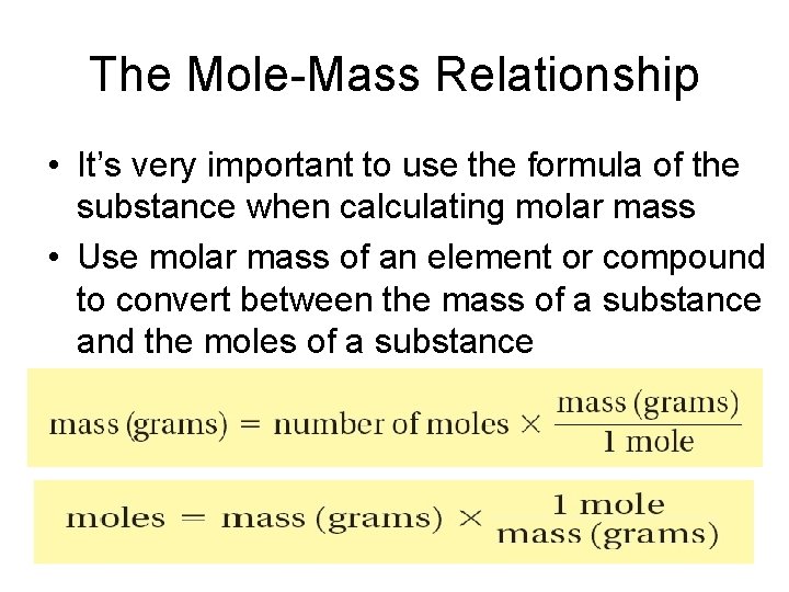 The Mole-Mass Relationship • It’s very important to use the formula of the substance