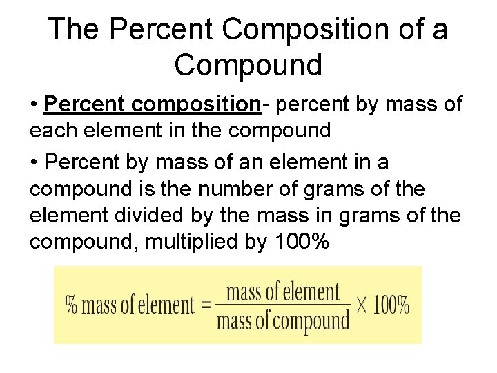 The Percent Composition of a Compound • Percent composition- percent by mass of each