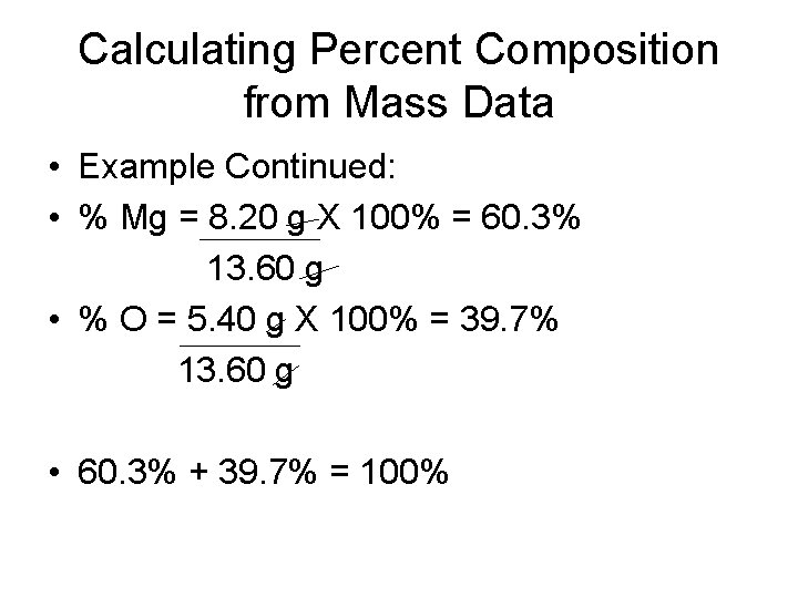 Calculating Percent Composition from Mass Data • Example Continued: • % Mg = 8.