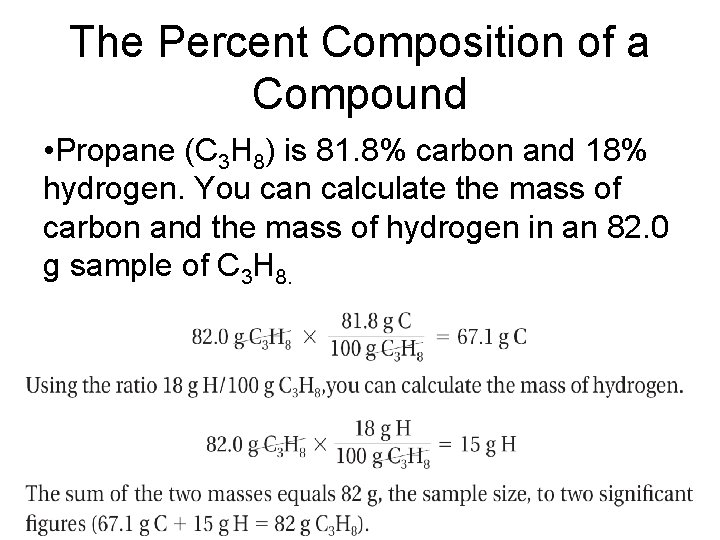 The Percent Composition of a Compound • Propane (C 3 H 8) is 81.