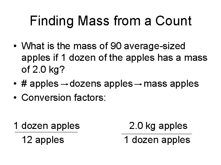 Finding Mass from a Count • What is the mass of 90 average-sized apples