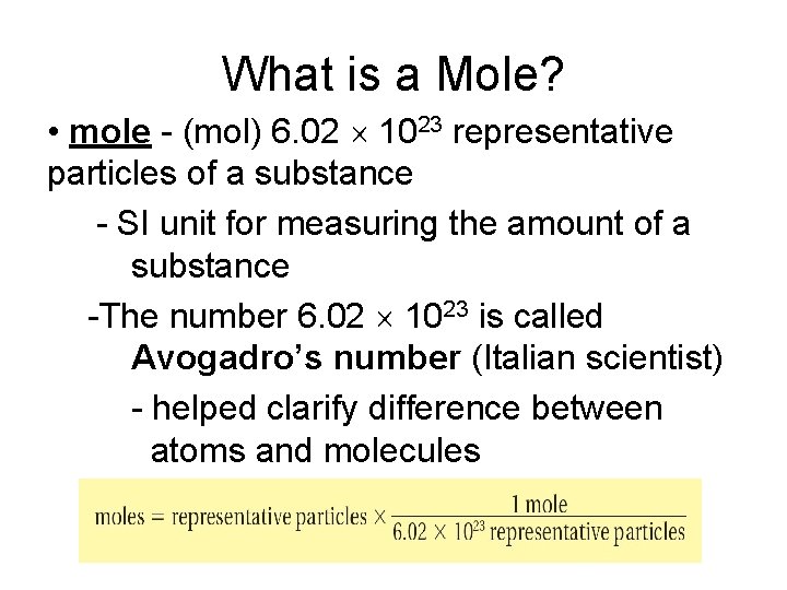 What is a Mole? • mole - (mol) 6. 02 1023 representative particles of