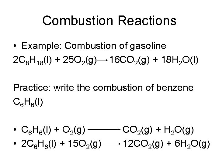 Combustion Reactions • Example: Combustion of gasoline 2 C 8 H 18(l) + 25