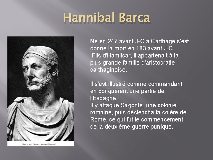 Hannibal Barca Né en 247 avant J-C à Carthage s'est donné la mort en