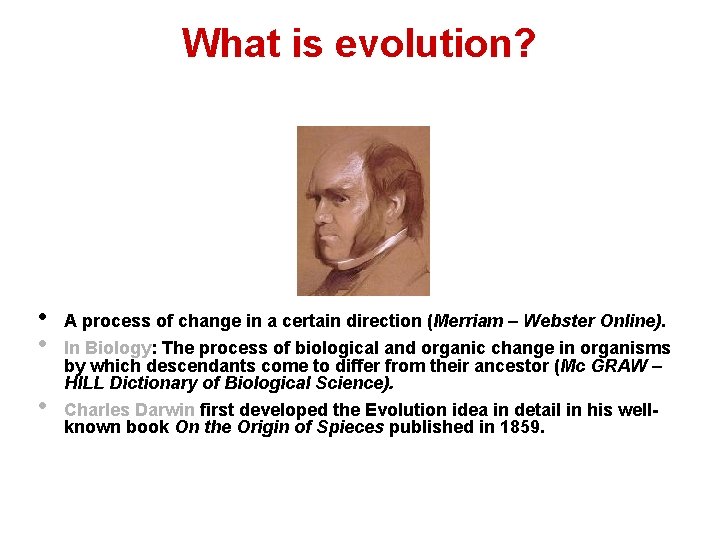 What is evolution? • • • A process of change in a certain direction