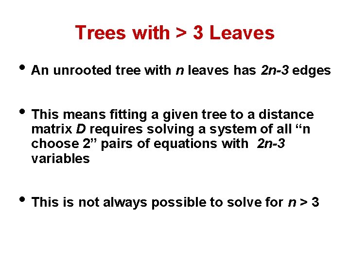 Trees with > 3 Leaves • An unrooted tree with n leaves has 2