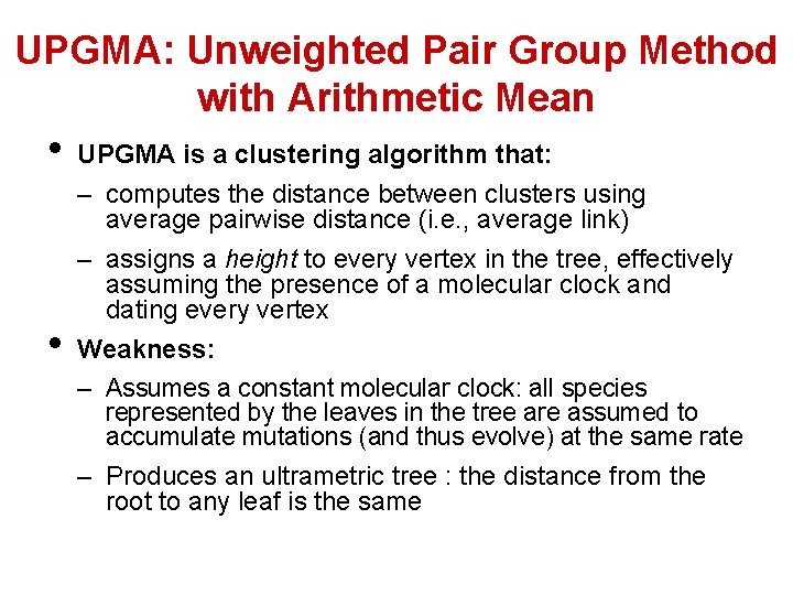 UPGMA: Unweighted Pair Group Method with Arithmetic Mean • • UPGMA is a clustering