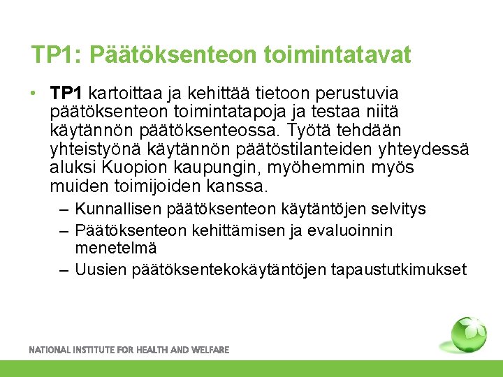 TP 1: Päätöksenteon toimintatavat • TP 1 kartoittaa ja kehittää tietoon perustuvia päätöksenteon toimintatapoja