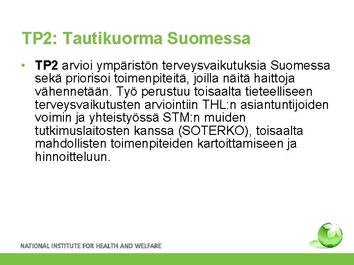 TP 2: Tautikuorma Suomessa • TP 2 arvioi ympäristön terveysvaikutuksia Suomessa sekä priorisoi toimenpiteitä,