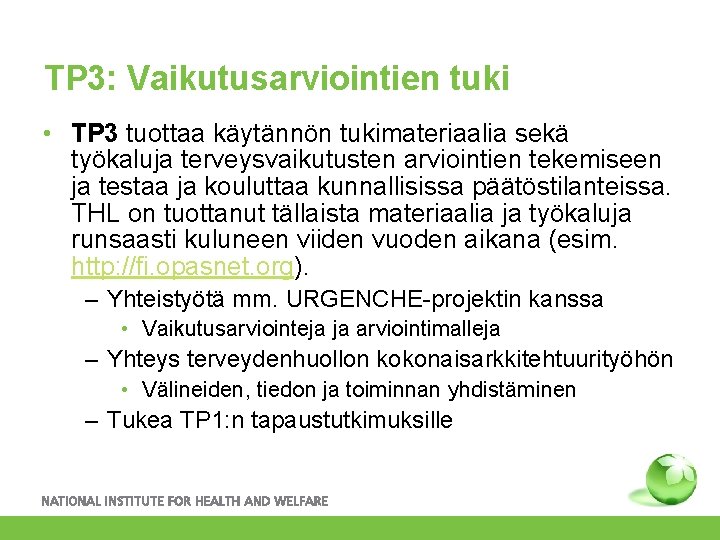 TP 3: Vaikutusarviointien tuki • TP 3 tuottaa käytännön tukimateriaalia sekä työkaluja terveysvaikutusten arviointien