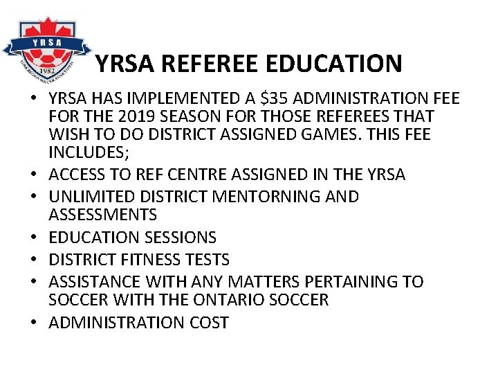 YRSA REFEREE EDUCATION • YRSA HAS IMPLEMENTED A $35 ADMINISTRATION FEE FOR THE 2019