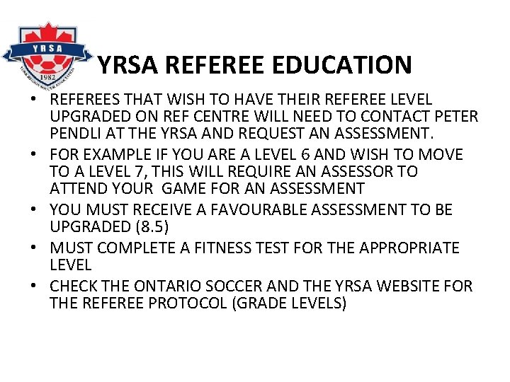 YRSA REFEREE EDUCATION • REFEREES THAT WISH TO HAVE THEIR REFEREE LEVEL UPGRADED ON