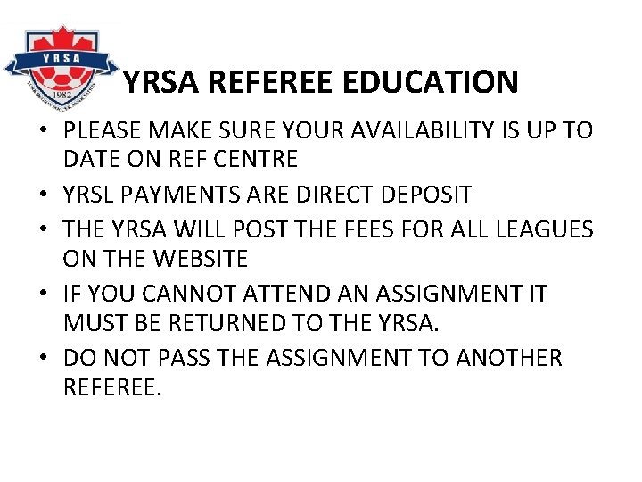 YRSA REFEREE EDUCATION • PLEASE MAKE SURE YOUR AVAILABILITY IS UP TO DATE ON