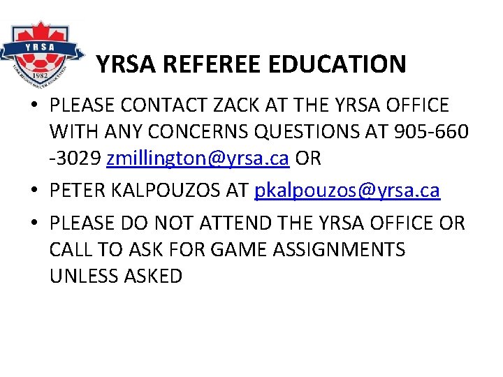 YRSA REFEREE EDUCATION • PLEASE CONTACT ZACK AT THE YRSA OFFICE WITH ANY CONCERNS