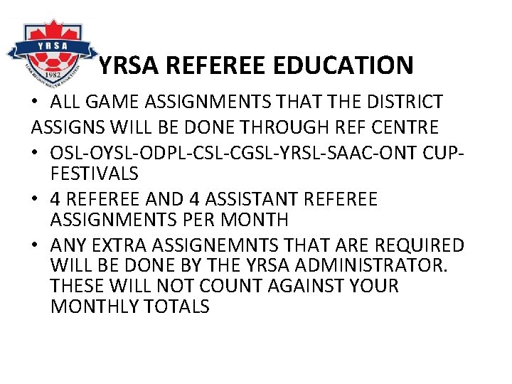 YRSA REFEREE EDUCATION • ALL GAME ASSIGNMENTS THAT THE DISTRICT ASSIGNS WILL BE DONE