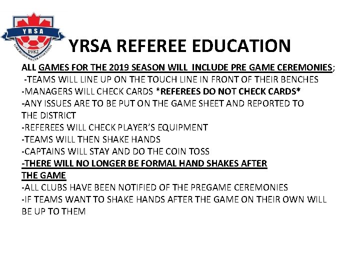 YRSA REFEREE EDUCATION ALL GAMES FOR THE 2019 SEASON WILL INCLUDE PRE GAME CEREMONIES;