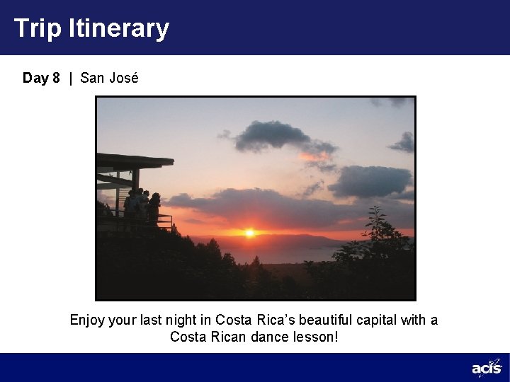 Trip Itinerary Day 8 | San José Enjoy your last night in Costa Rica’s
