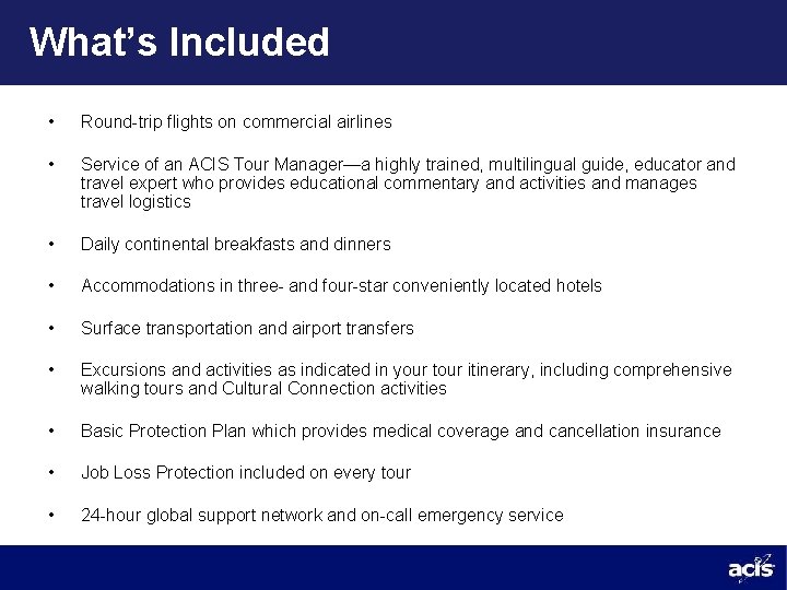 What’s Included • Round-trip flights on commercial airlines • Service of an ACIS Tour