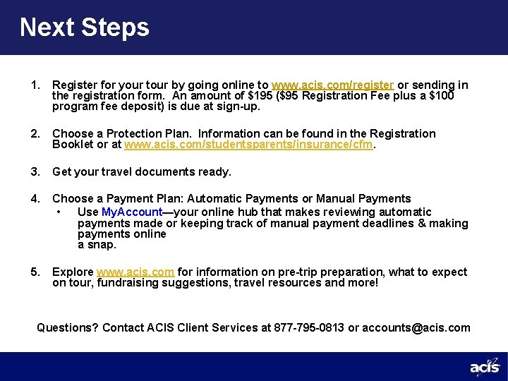 Next Steps 1. Register for your tour by going online to www. acis. com/register