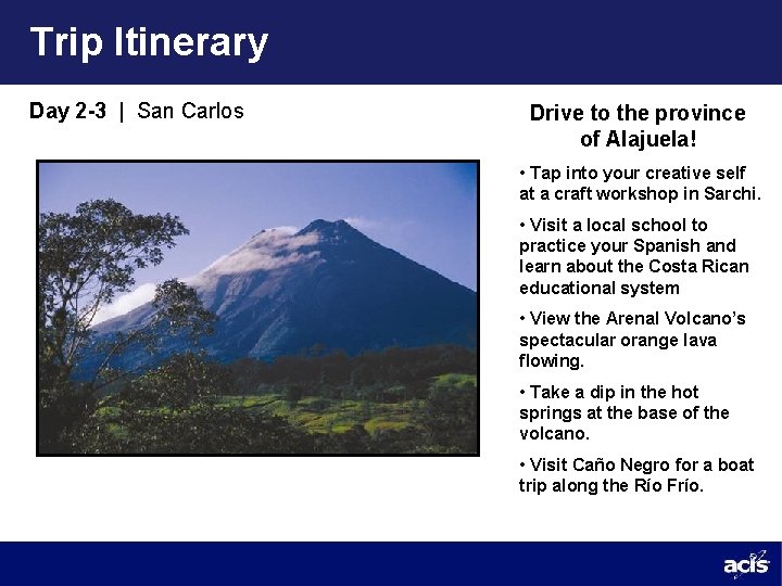 Trip Itinerary Day 2 -3 | San Carlos Drive to the province of Alajuela!