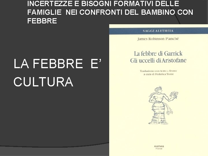 INCERTEZZE E BISOGNI FORMATIVI DELLE FAMIGLIE NEI CONFRONTI DEL BAMBINO CON FEBBRE LA FEBBRE