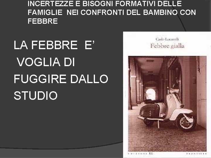 INCERTEZZE E BISOGNI FORMATIVI DELLE FAMIGLIE NEI CONFRONTI DEL BAMBINO CON FEBBRE LA FEBBRE