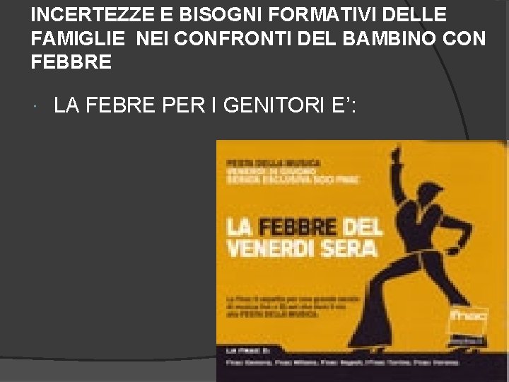 INCERTEZZE E BISOGNI FORMATIVI DELLE FAMIGLIE NEI CONFRONTI DEL BAMBINO CON FEBBRE LA FEBRE