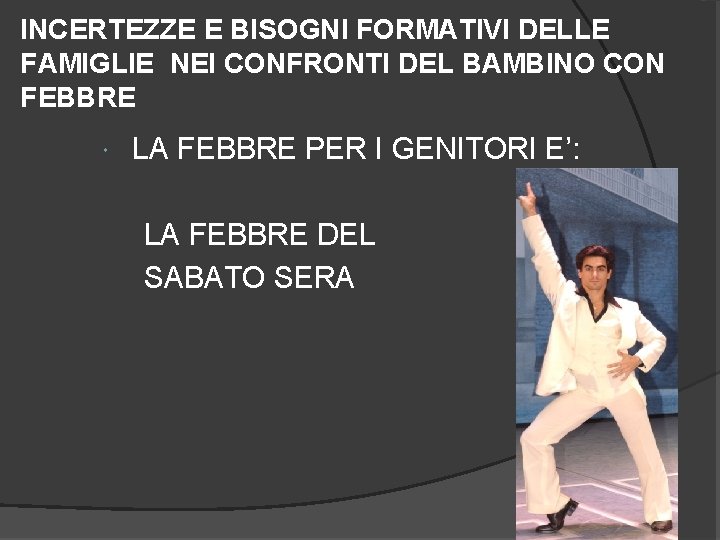 INCERTEZZE E BISOGNI FORMATIVI DELLE FAMIGLIE NEI CONFRONTI DEL BAMBINO CON FEBBRE LA FEBBRE