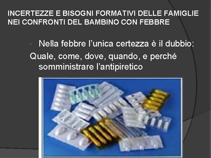 INCERTEZZE E BISOGNI FORMATIVI DELLE FAMIGLIE NEI CONFRONTI DEL BAMBINO CON FEBBRE Nella febbre