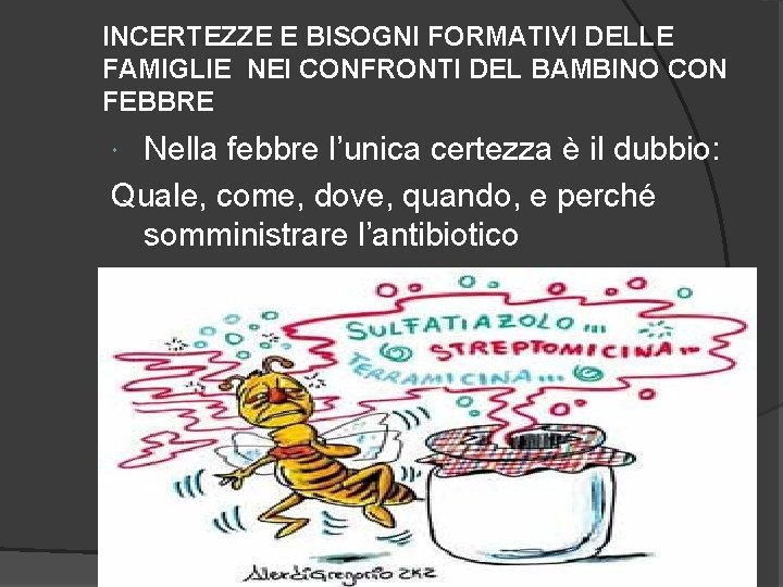 INCERTEZZE E BISOGNI FORMATIVI DELLE FAMIGLIE NEI CONFRONTI DEL BAMBINO CON FEBBRE Nella febbre
