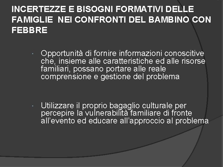 INCERTEZZE E BISOGNI FORMATIVI DELLE FAMIGLIE NEI CONFRONTI DEL BAMBINO CON FEBBRE Opportunità di