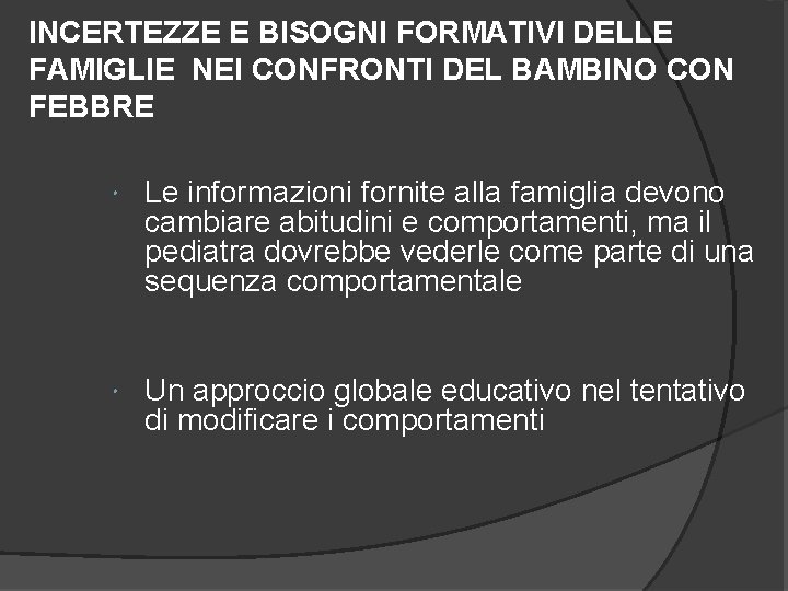 INCERTEZZE E BISOGNI FORMATIVI DELLE FAMIGLIE NEI CONFRONTI DEL BAMBINO CON FEBBRE Le informazioni