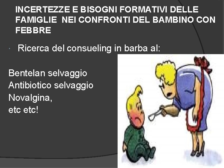 INCERTEZZE E BISOGNI FORMATIVI DELLE FAMIGLIE NEI CONFRONTI DEL BAMBINO CON FEBBRE Ricerca del