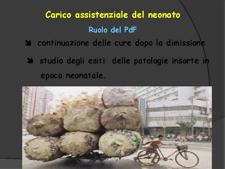 Carico assistenziale del neonato Ruolo del Pd. F continuazione delle cure dopo la dimissione