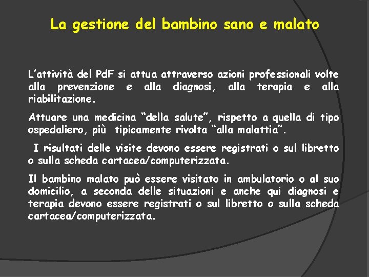 La gestione del bambino sano e malato L’attività del Pd. F si attua attraverso