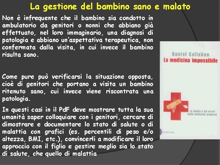 La gestione del bambino sano e malato Non è infrequente che il bambino sia