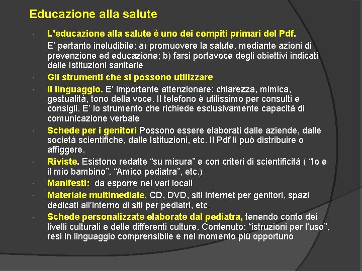 Educazione alla salute L’educazione alla salute è uno dei compiti primari del Pdf. E’