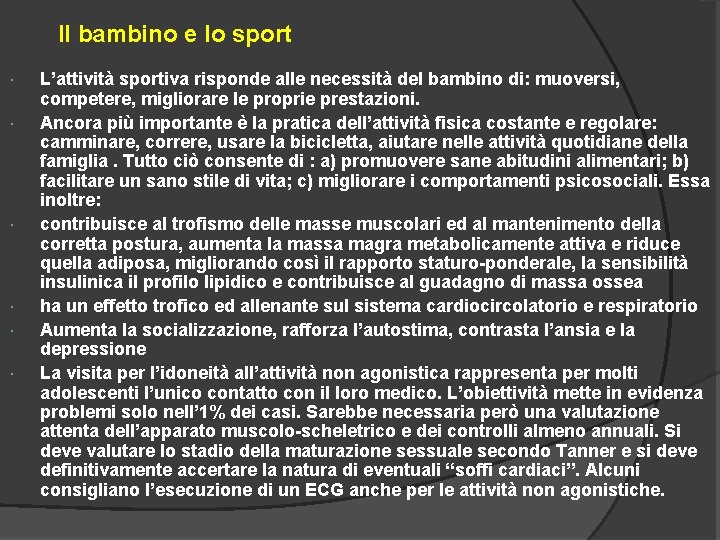 Il bambino e lo sport L’attività sportiva risponde alle necessità del bambino di: muoversi,