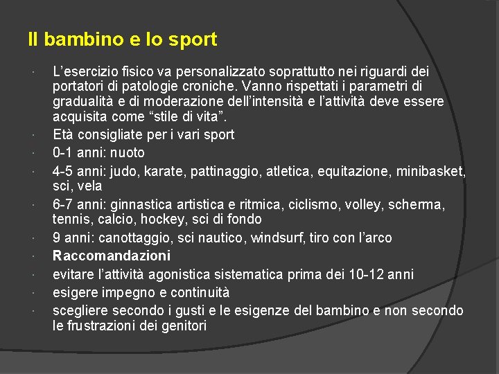 Il bambino e lo sport L’esercizio fisico va personalizzato soprattutto nei riguardi dei portatori
