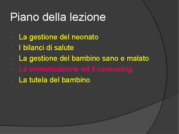 Piano della lezione La gestione del neonato I bilanci di salute La gestione del