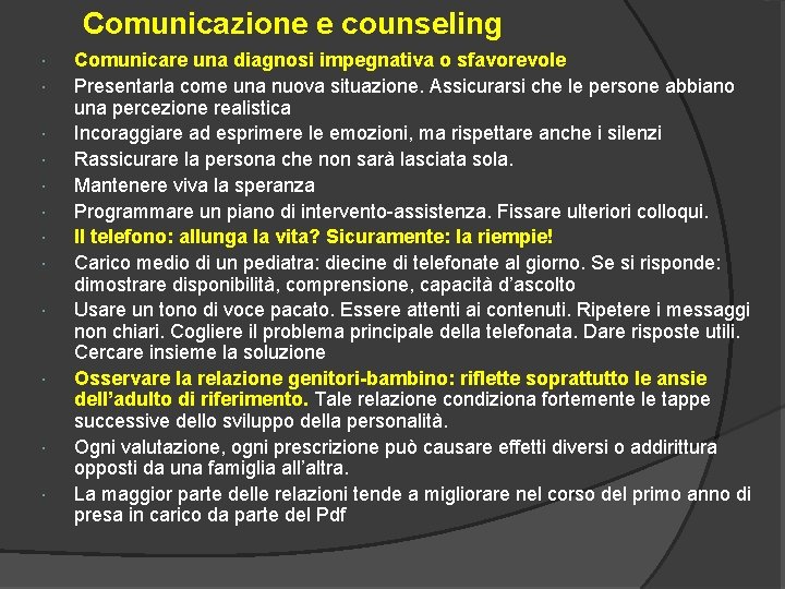 Comunicazione e counseling Comunicare una diagnosi impegnativa o sfavorevole Presentarla come una nuova situazione.