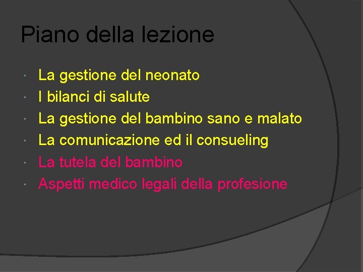 Piano della lezione La gestione del neonato I bilanci di salute La gestione del