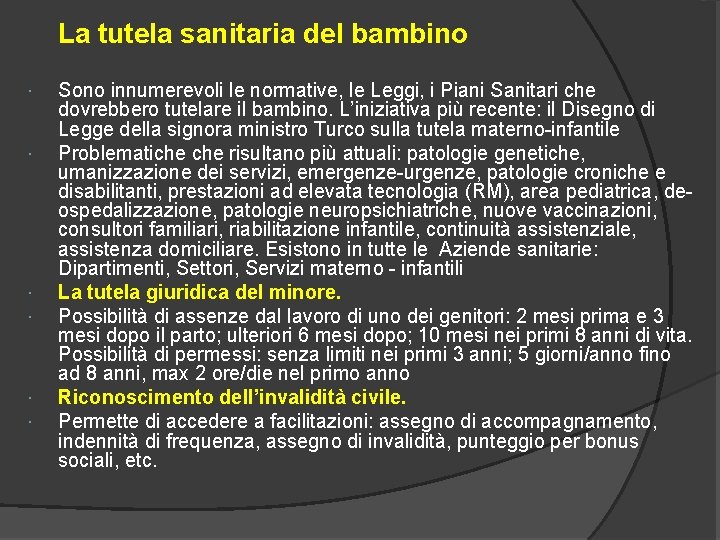 La tutela sanitaria del bambino Sono innumerevoli le normative, le Leggi, i Piani Sanitari