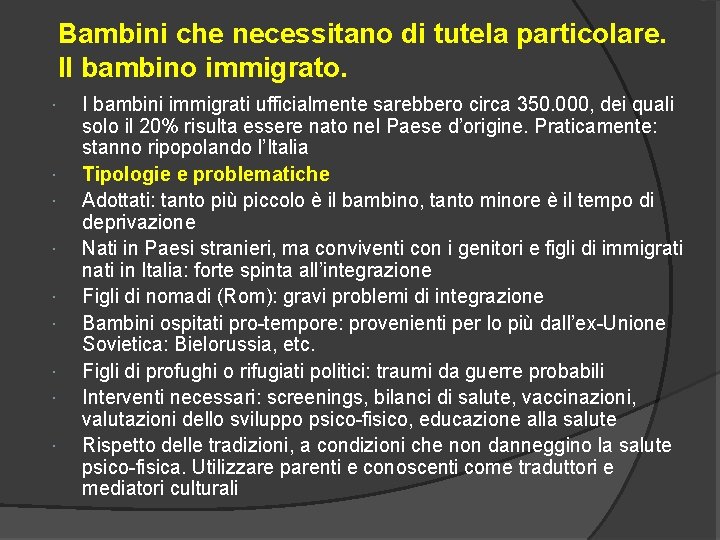 Bambini che necessitano di tutela particolare. Il bambino immigrato. I bambini immigrati ufficialmente sarebbero
