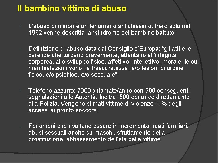 Il bambino vittima di abuso L’abuso di minori è un fenomeno antichissimo. Però solo