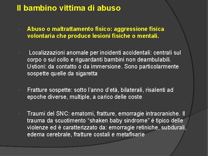 Il bambino vittima di abuso Abuso o maltrattamento fisico: aggressione fisica volontaria che produce