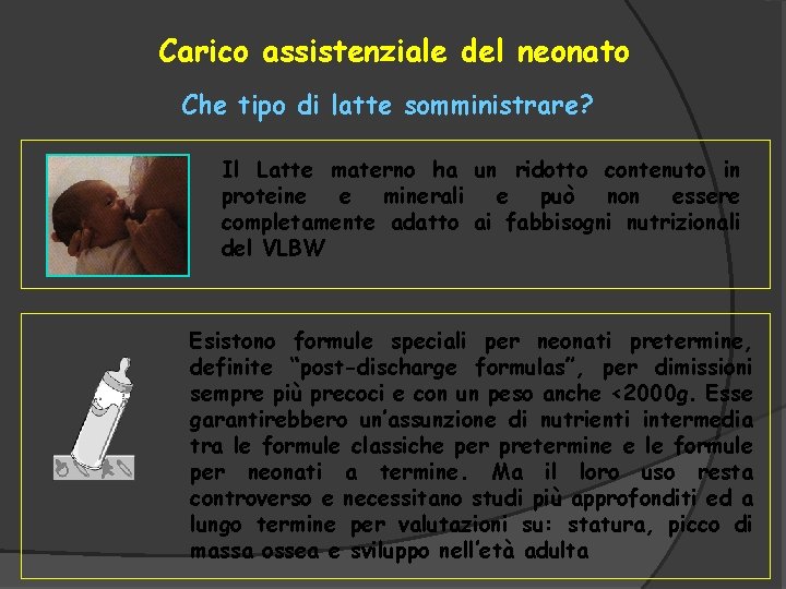 Carico assistenziale del neonato Che tipo di latte somministrare? Il Latte materno ha un